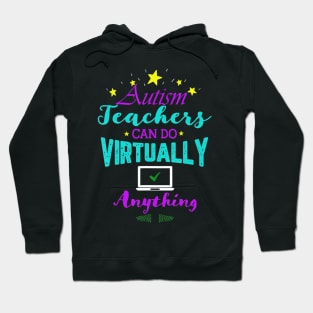 Autism Teachers Can Do Virtually Anything Distance Learning Hoodie